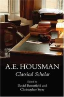 A E Housman: The Scholar артикул 4107d.