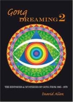 Gong Dreaming 2: The Histories & Mysteries Of Gong From 1969-1979 артикул 4142d.